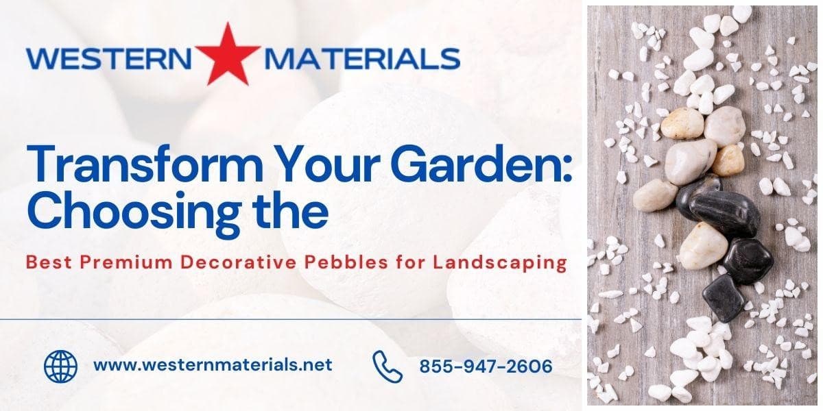 Transform Your Garden: Choosing the Best Premium Decorative Pebbles for Landscaping