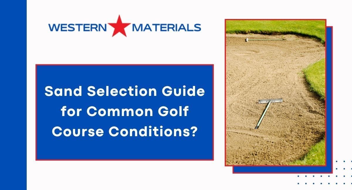 Sand Selection Guide for Common Golf Course Conditions