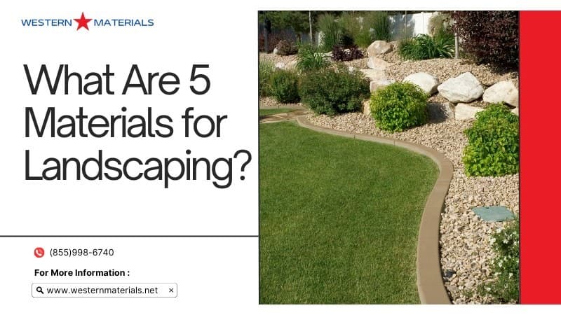 What Are 5 Materials for Landscaping?