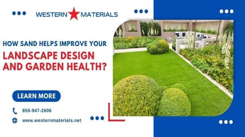 How Sand Helps Improve Your Landscape Design and Garden Health?