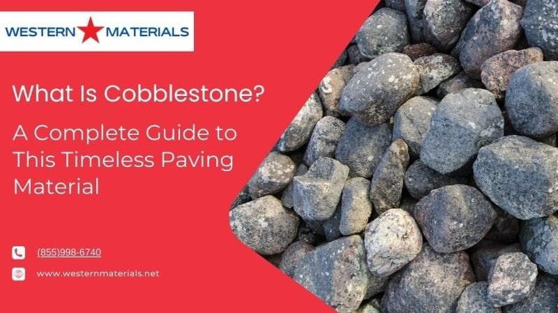 What Is Cobblestone? A Complete Guide to This Timeless Paving Material